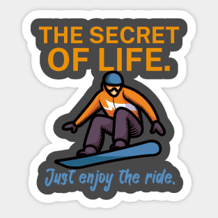 The secret of life Just enjoy the ride Sticker